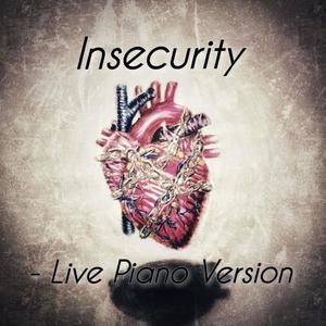 Insecurity (Live Piano Version)