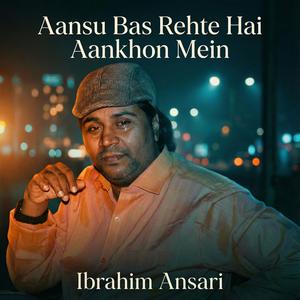 Aansu Bas Rehte Hai Aankhon Mein