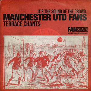 Man United Fans - Man U Terrace Chants Vol. 1 2nd Edition (Explicit)