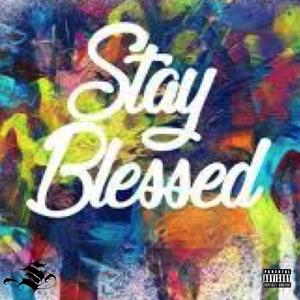 Stay Blessed (Explicit)