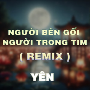 Người Bên Gối Và Người Trong Tim (DUCK REMIX)