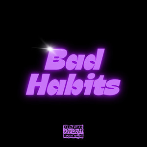 Bad Habits (Explicit)