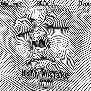 It's My Mistake (feat. BD Tunes & Dera) [Explicit]