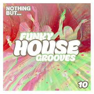 Nothing But... Funky House Grooves, Vol. 10