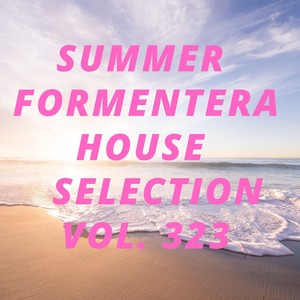 Summer Formentera House Selection Vol.323