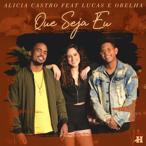 Que Seja Eu(feat. Lucas e Orelha)