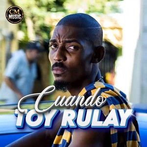 Cuando Toy Rulay (Explicit)