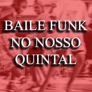 BAILE FUNK NO NOSSO QUINTAL (Explicit)