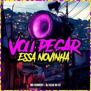 Vou Pegar Essa Novinha (Explicit)