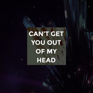 Can't Get You out of My Head (Explicit)