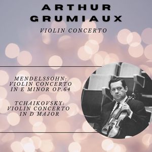 Arthur Grumiaux: Violin Concerto