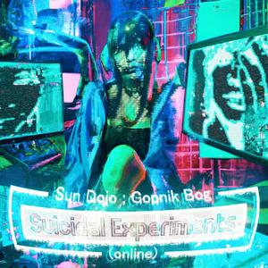 Suicidal Experiments (online) (feat. Gopnik Bog) (Explicit)