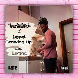 Growing Up(feat. Lorenz) (Explicit)