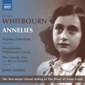 Whitbourn, J.: Annelies (Chamber Version) [A. Zukerman, Westminster Williamson Voices, Lincoln Trio, Chandra, J. Jordan]