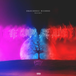 The Clouds Are Alive (Explicit)