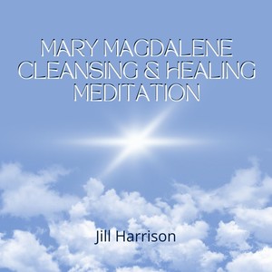 Mary Magdalene Cleansing & Healing Meditation