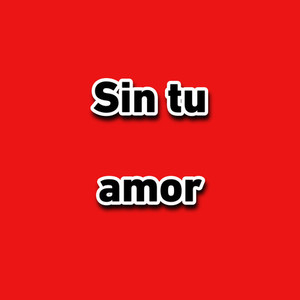 Sin tu amor