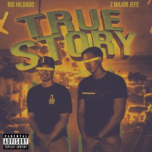 True Story (feat. BIG HIDALGO) (Explicit)