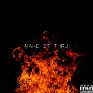 make it thru (Explicit)