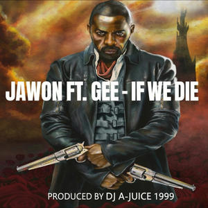 If We Die (feat. Jawon & Gee) (Dirty Version)