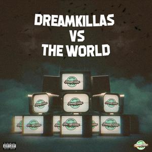 Dreamkillas Vs The World (Explicit)