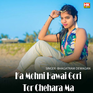 Ka Mohni Hawai Gori Tor Chehara Ma