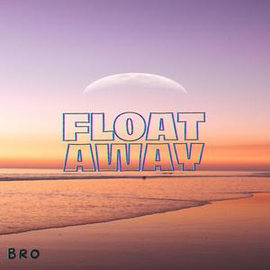 FLOAT AWAY