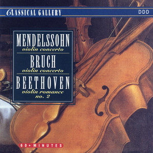 Mendelssohn: Violin Concerto / Bruch: Violin Concerto / Beethoven: Violin Romance