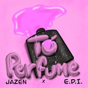 Tu Perfume (feat. E.D.I)