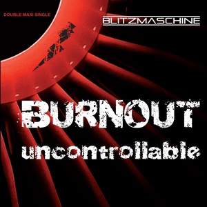 Burnout / Uncontrollable