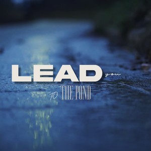 Lead You to The Pond (Explicit)