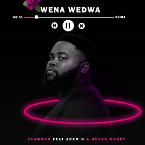 Wena Wedwa (feat. Ncuks Money & Adam)