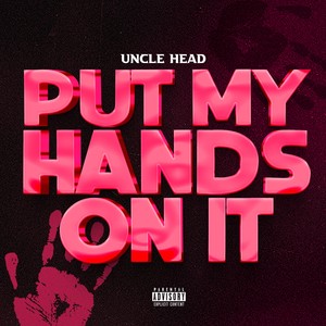 Put My Hands On It (Explicit)