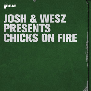 Josh & Wesz Presents Chicks On Fire