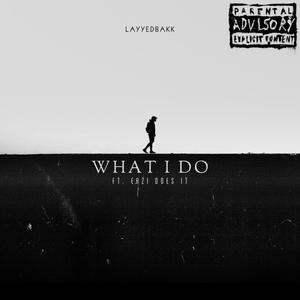 What I Do (Explicit)