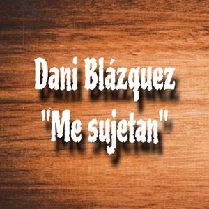 Me sujetan