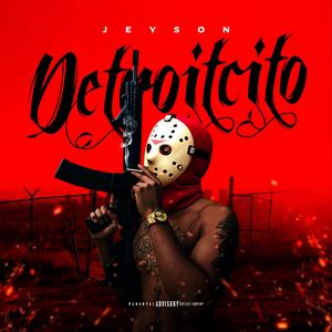Detroitcito (feat. Jeyson) (Explicit)