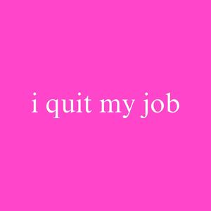 i quit my job (fukit) [Explicit]