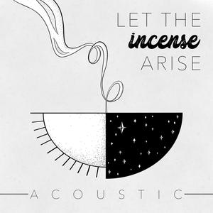 Let the Incense Arise (feat. Drew Brokke & Eric Simmons) (Acoustic)