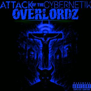 ATTACK OF THE CYBERNETIK OVERLORDZ (Explicit)