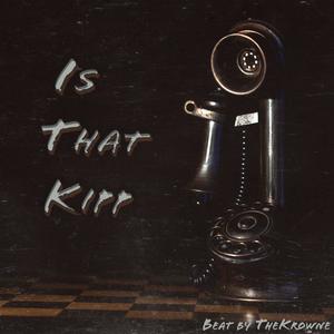 IsThatKipp (Explicit)