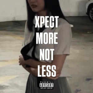 XPECT MORE NOT LESS (Explicit)