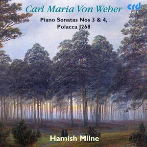 WEBER, C.M. von: Piano Sonatas Nos. 3 and 4 / Pollaca Brillante (Milne)