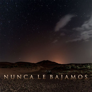 Nunca Le Bajamos