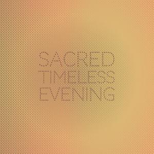 Sacred Timeless Evening