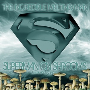 Superman On Shrooms