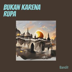 Bukan karena rupa