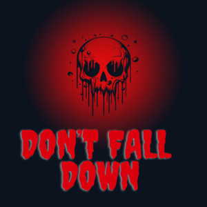 DON'T FALL DOWN (Explicit)