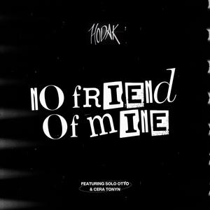 No Friend Of Mine (feat. CeraTonyn & Solo Otto) [SoundCloud Version]