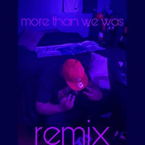 More than we was (feat. TRPE Haze) [Remix] [Explicit]